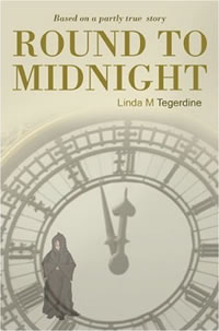 Round To Midnight - Linda M Tegerdine published 27th August 2009